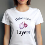 Onions Have Layers Women's Bright T-Shirt