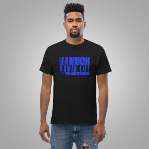 How much human life is lost in waiting Men's T-Shirt